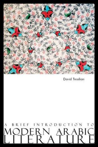 Couverture du livre « A Brief Introduction to Modern Arabic Literature » de Tresilian David aux éditions Saqi Books Digital
