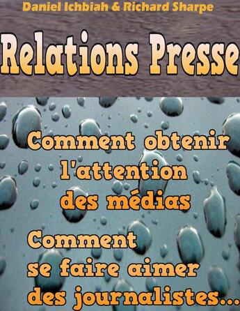 Couverture du livre « Relations Presse » de Richard Sharpe Daniel Ichbiah aux éditions Ichbiah Editions