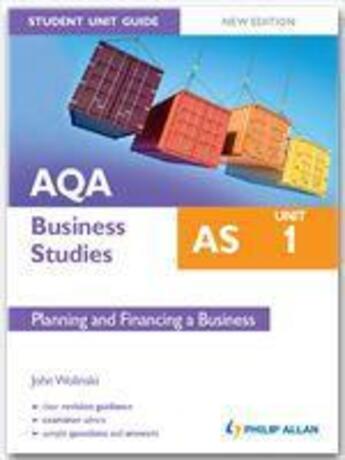 Couverture du livre « AQA AS Business Studies: Unit 1 Planning and Financing a Business [New Edition] » de John Wolinski aux éditions Philip Allan