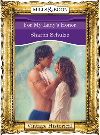 Couverture du livre « For My Lady's Honor (Mills & Boon Historical) » de Sharon Schulze aux éditions Mills & Boon Series