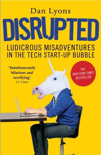 Couverture du livre « DISRUPTED - LUDICROUS MISADVENTURES IN THE TECH START-UP BUBBLE » de Dan Lyons aux éditions Atlantic Books