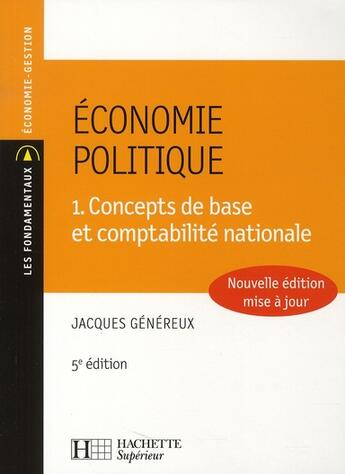 Couverture du livre « Économie politique t.1 ; concepts de base et comptabilité nationale » de Jacques Genereux aux éditions Hachette Education