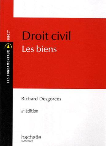 Couverture du livre « Droit civil ; les biens (2e édition) » de Richard Desgorces aux éditions Hachette Education