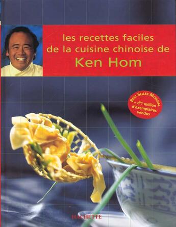 Couverture du livre « Les Recettes Faciles De La Cuisine Chinoise » de Ken Hom aux éditions Hachette Pratique