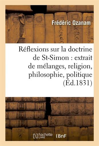 Couverture du livre « Réflexions sur la doctrine de Saint-Simon : extrait de mélanges, religion, philosophie, politique » de Antoine Ozanam aux éditions Hachette Bnf