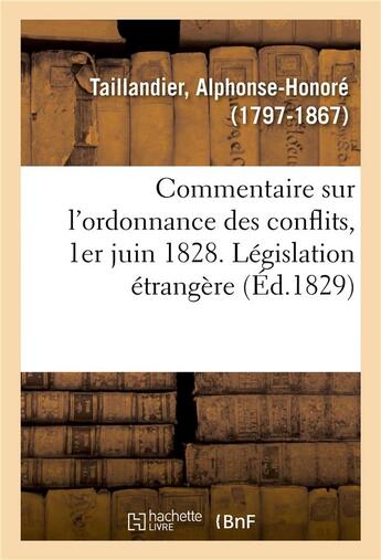 Couverture du livre « Commentaire sur l'ordonnance des conflits, 1er juin 1828. legislation etrangere sur les conflits » de Taillandier A-H. aux éditions Hachette Bnf