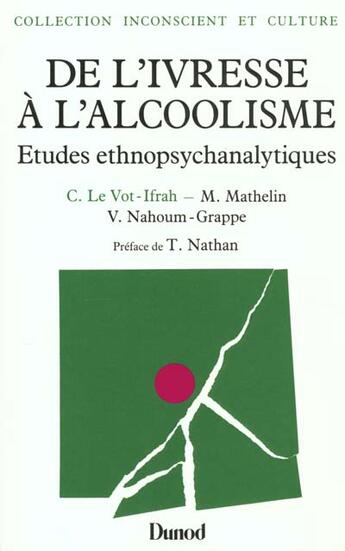 Couverture du livre « De l'ivresse à l'alcoolisme ; études ethnopsychanalytiques » de Le Vot-Ifrah aux éditions Dunod