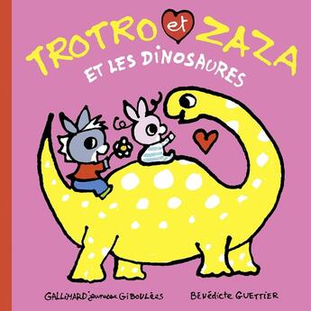 Couverture du livre « Trotro et Zaza et les dinosaures » de Benedicte Guettier aux éditions Gallimard Jeunesse Giboulees