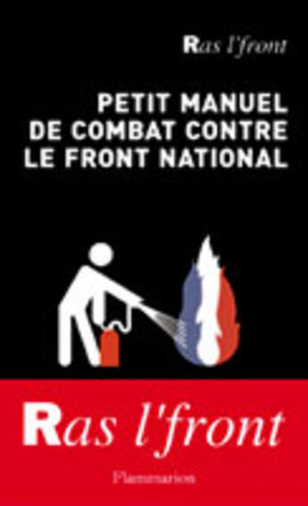 Couverture du livre « Petit manuel de combat contre le front national : Ras l'front ! » de Anne Tristan et Rene Monzat aux éditions Flammarion