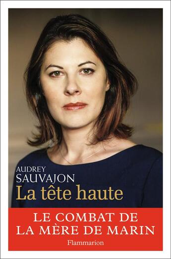 Couverture du livre « La tête haute ; le combat de la mère de Marin » de Audrey Sauvajon aux éditions Flammarion