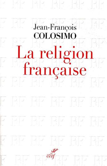 Couverture du livre « La religion française » de Jean-Francois Colosimo aux éditions Cerf