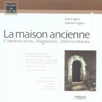 Couverture du livre « La maison ancienne. construction, diagnostic, interventions » de Coignet J aux éditions Eyrolles