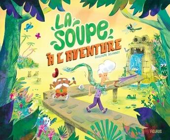 Couverture du livre « La soupe à l'aventure » de Guillaume Delannoy aux éditions Fleurus