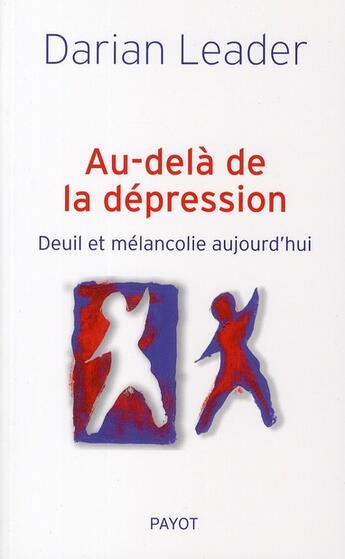 Couverture du livre « Au-delà de la dépression ; deuil et mélancolie aujourd'hui » de Darian Leader aux éditions Payot