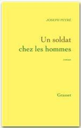 Couverture du livre « Un soldat chez les hommes » de Joseph Peyré aux éditions Grasset Et Fasquelle