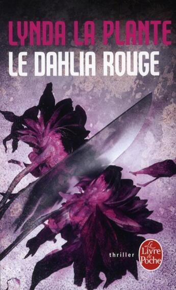 Couverture du livre « Le dalhia rouge » de Linda La Plante aux éditions Le Livre De Poche