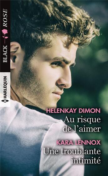 Couverture du livre « Au risque de l'aimer ; une troublante intimité » de Kara Lennox et Helenkay Dimon aux éditions Harlequin