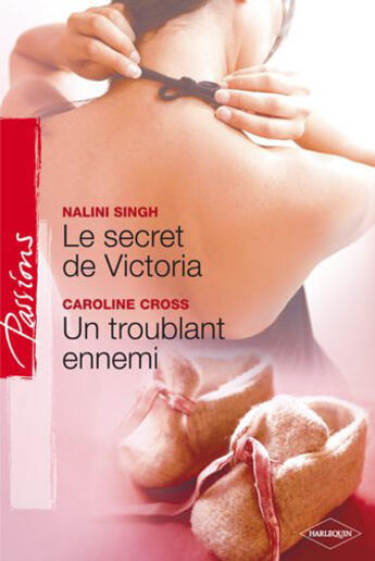 Couverture du livre « Le secret de victoria ; un troublant ennemi » de Caroline Cross et Nalini Singh aux éditions Harlequin