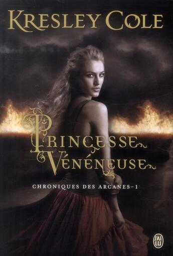 Couverture du livre « Chroniques des arcanes Tome 1 ; princesse vénéneuse » de Kresley Cole aux éditions J'ai Lu