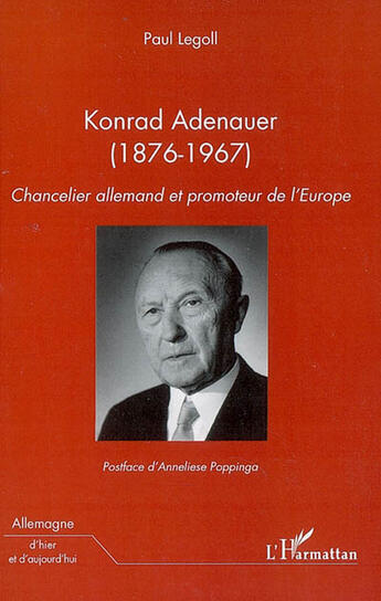 Couverture du livre « Konrad adenauer (1876-1967) : chancelier allemand et promoteur » de Paul Legoll aux éditions L'harmattan