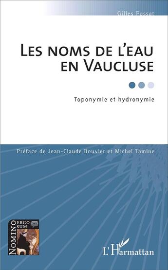 Couverture du livre « Les noms de l'eau en Vaucluse ; toponymie et hydronymie » de Gilles Fossat aux éditions L'harmattan