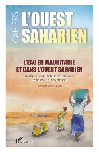 Couverture du livre « L'eau en Mauritanie et dans l'ouest saharien : représentations, usages et gouvernance d'une ressource en partage » de Revue L'Ouest Saharien aux éditions L'harmattan