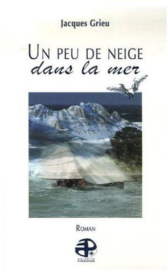 Couverture du livre « Un peu de neige dans la mer » de Jacques Grieu aux éditions Pierregord