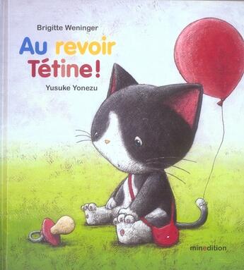 Couverture du livre « Au revoir tetine ! » de Weninger/Yonezu aux éditions Mineditions