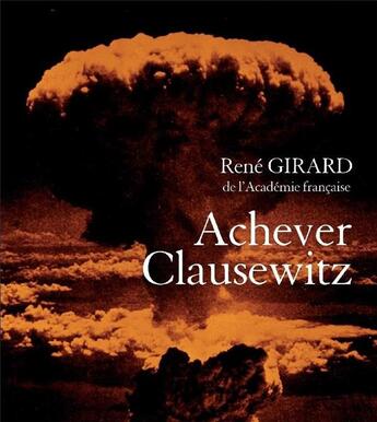 Couverture du livre « Achever Clausewitz » de Rene Girard aux éditions Carnets Nord