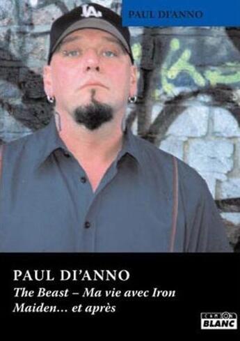 Couverture du livre « Paul Di'Anno ; the beast ; ma vie avec Iron Maiden... et après » de Paul Di'Anno aux éditions Le Camion Blanc