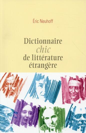 Couverture du livre « Dictionnaire chic de littérature étrangère » de Eric Neuhoff aux éditions Ecriture