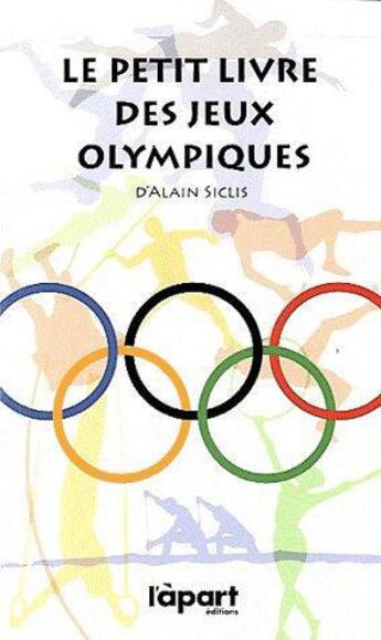 Couverture du livre « Petit livre des jeux olympiques » de Alain Siclis aux éditions L'a Part Buissonniere