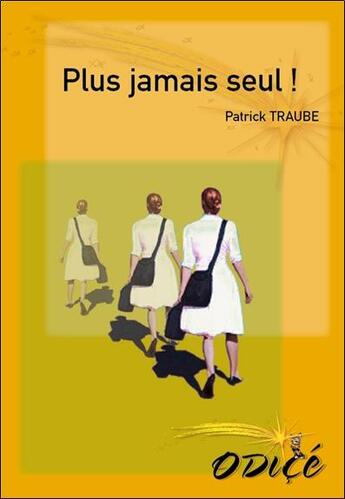 Couverture du livre « Plus jamais seul ! » de Patrick Traube aux éditions Odice