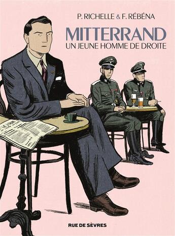 Couverture du livre « Mitterrand, un jeune homme de droite » de Frederic Rebena et Philippe Richelle aux éditions Rue De Sevres