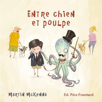 Couverture du livre « Entre chien et poulpe » de Martin Mckenna aux éditions Pere Fouettard