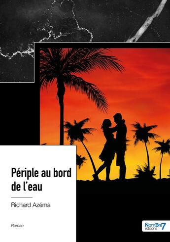 Couverture du livre « Périple au bord de l'eau » de Richard Azema aux éditions Nombre 7