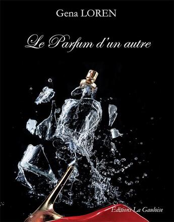 Couverture du livre « Le parfum d'un autre » de Gena Loren aux éditions Editions La Gauloise