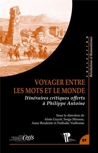 Couverture du livre « Voyager entre les mots et le monde - itineraires critiques offerts a philippe antoine » de Moussa Guyot Alain aux éditions Pu De Clermont Ferrand