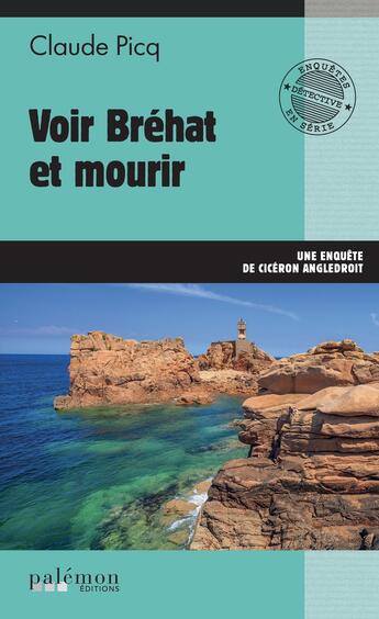 Couverture du livre « Voir Bréhat et mourir : Une enquête de Cicéron Angledroit » de Claude Picq aux éditions Palemon