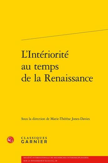 Couverture du livre « L'intériorité au temps de la Renaissance » de Marie-Therese Jones-Davies aux éditions Classiques Garnier