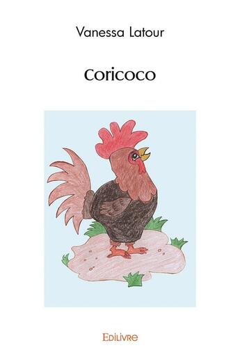 Couverture du livre « Coricoco » de Latour Vanessa aux éditions Edilivre