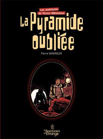 Couverture du livre « Les aventures de Victor Billetdoux Tome 1 : la pyramide oubliée » de Pierre Wininger et Anna J. Benzcedi aux éditions Les Aventuriers De L'etrange