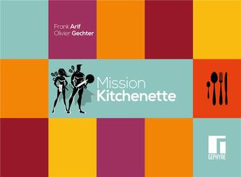 Couverture du livre « Mission kitchenette » de Olivier Gechter et Frank Arif aux éditions Gephyre