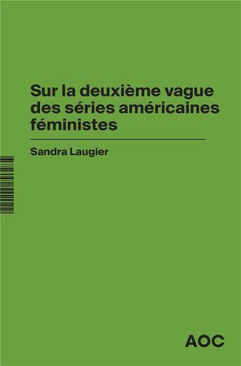 Couverture du livre « Sur la deuxième vague des séries américaines féministes ; en confinement : du care en séries » de Sandra Laugier aux éditions Aoc