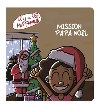 Couverture du livre « Il y a ma famille : mission Papa Noël ! » de Ines Bastard et Logann Kerouasse aux éditions Davidson Presents