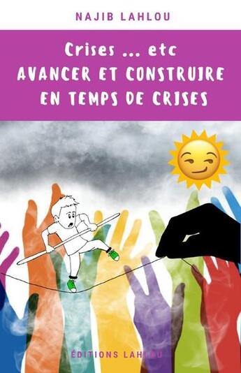 Couverture du livre « Crises...etc - avancer et construire en temps de crises » de Lahlou Najib aux éditions Lahlou Najib