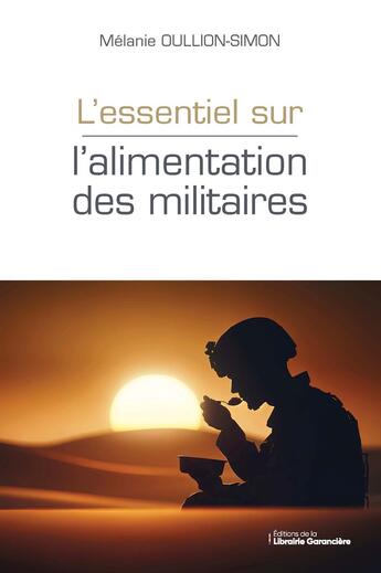 Couverture du livre « L'essentiel sur l'alimentation des militaires » de Melanie Oullion-Simon aux éditions La Librairie Garanciere