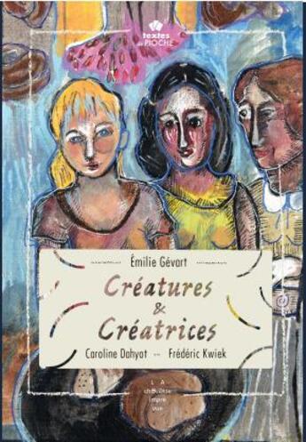 Couverture du livre « Créatures & créatrices » de Emilie Gévart aux éditions La Chouette Imprevue