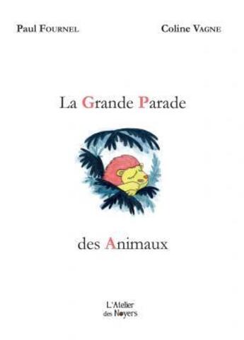 Couverture du livre « Ma grande parade des animaux » de Paul Fournel et Coline Vagne aux éditions Atelier Des Noyers