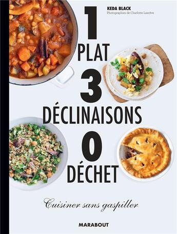 Couverture du livre « 1 plat 3 declinaisons 0 dechet - cuisiner sans gaspiller » de Black Keda aux éditions Marabout
